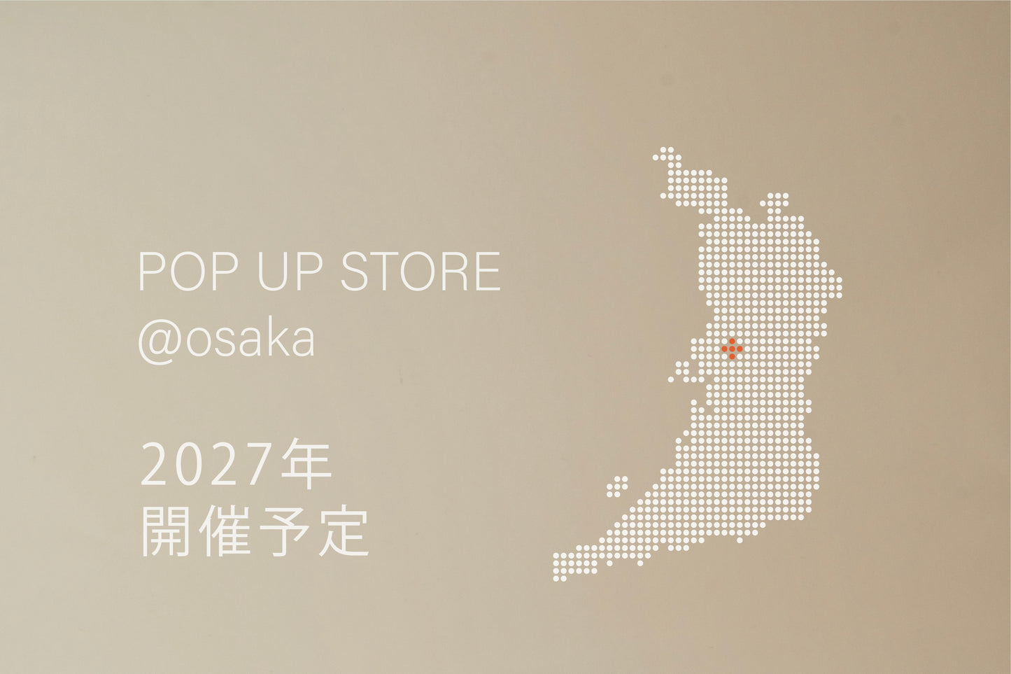 【2027年2月予定】POP UP STORE @大阪