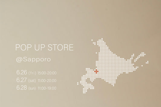 【6/26(金)〜6/28(日)】POP UP STORE @札幌