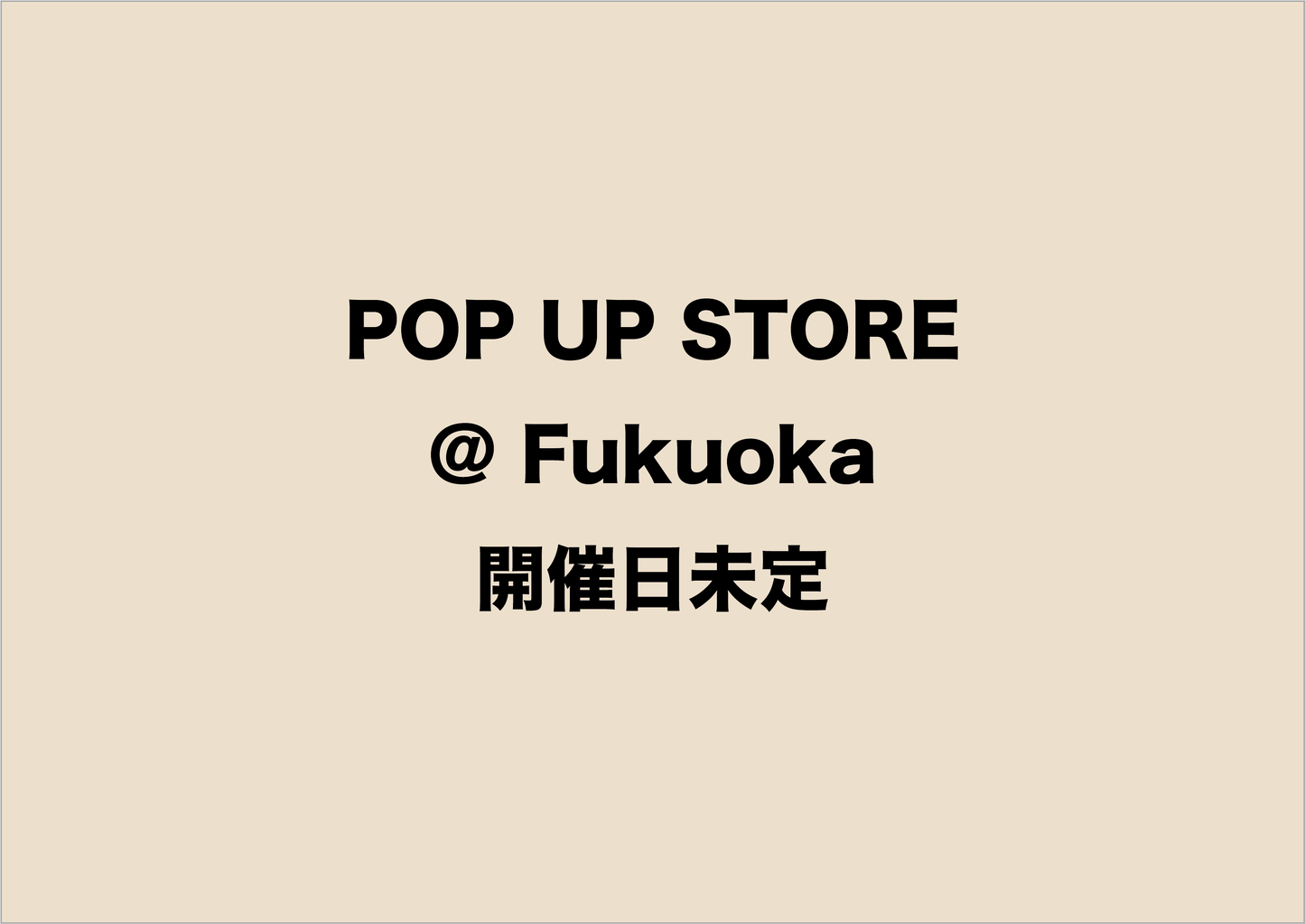 POP UP STORE ＠福岡