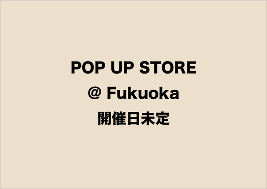 POP UP STORE ＠福岡